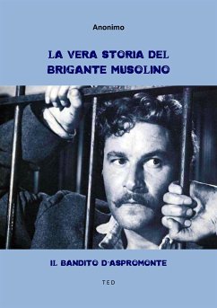 La vera storia del brigante Musolino (eBook, ePUB) - Anonimo