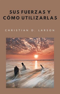 Sus fuerzas y cómo utilizarlas (traducido) (eBook, ePUB) - D. Larson, Christian