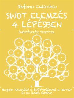 SWOT ELEMZÉS 4 LÉPÉSBEN: Hogyan használd a SWOT-mátrixot a karrier és az üzleti életben (eBook, ePUB) - Calicchio, Stefano