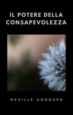 Il potere della consapevolezza (tradotto) (eBook, ePUB) - Goddard, Neville