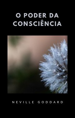 O poder da consciência (traduzido) (eBook, ePUB) - Goddard, Neville