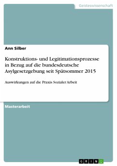 Konstruktions- und Legitimationsprozesse in Bezug auf die bundesdeutsche Asylgesetzgebung seit Spätsommer 2015 (eBook, PDF)