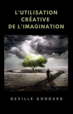 L'utilisation créative de l'imagination (traduit) (eBook, ePUB) - Goddard, Neville