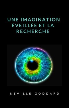 Une imagination éveillée et la recherche (traduit) (eBook, ePUB) - goddard, neville