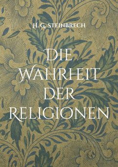 Die Wahrheit der Religionen - Steinbrech, Hans Günter