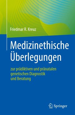 Medizinethische Überlegungen zur prädiktiven und pränatalen genetischen Diagnostik und Beratung - Kreuz, Friedmar R.