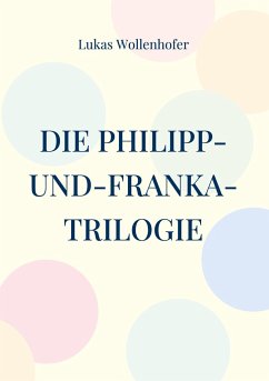 Die Philipp-und-Franka-Trilogie - Wollenhofer, Lukas