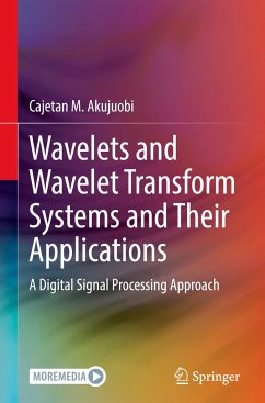 Wavelets and Wavelet Transform Systems and Their Applications - Akujuobi, Cajetan M.