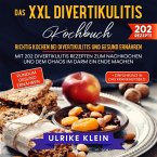 Das XXL Divertikulitis Kochbuch - Richtig kochen bei Divertikulitis und gesund ernähren