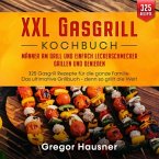 XXL Gasgrill Kochbuch - Männer am Grill und einfach Leckerschmecker grillen und genießen