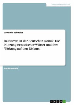 Cover Rassismus in der deutschen Komik. Die Nutzung rassistischer Wörter und ihre Wirkung auf den Diskurs