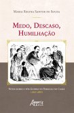 Medo, Descaso, Humilhação: Notas sobre o Pós-Guerra do Paraguai no Ceará (1865-1889) (eBook, ePUB)