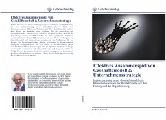 Effektives Zusammenspiel von Geschäftsmodell & Unternehmensstrategie - Jarosch, Gerhard