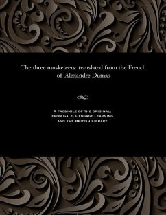 The three musketeers: translated from the French of Alexandre Dumas - Dumas, Alexandre