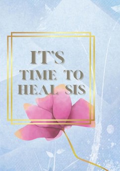 IT'S TIME TO HEAL SIS JOURNAL - Davis, Shardae