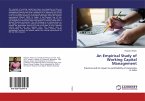 An Empirical Study of Working Capital Management