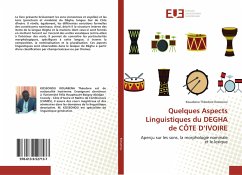 Quelques Aspects Linguistiques du DEGHA de CÔTE D¿IVOIRE - Kossonou, Kouabena Théodore