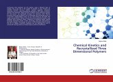 Chemical Kinetics and Recrystallized Three Dimensional Polymers