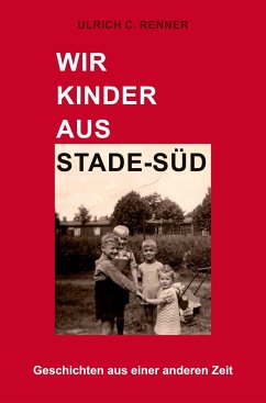 Wir Kinder aus Stade-Süd - Renner, Ulrich C.