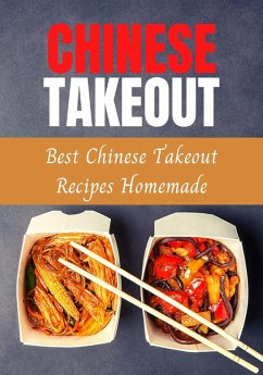 Chinese Takeout: Best Chinese Takeout Recipes Homemade (eBook, ePUB) - Tate, Vere