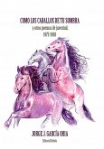 Cómo los caballos de tu sombra y otros poemas de juventud. 1977-1988 (eBook, ePUB)