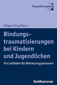 Bindungstraumatisierungen bei Kindern und Jugendlichen (eBook, ePUB) - Vliegen, Nicole; Tang, Ho-Shu Eileen; Meurs, Patrick