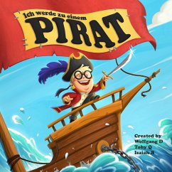 Ich werde zu einem Pirat - German Edition (eBook, ePUB) Cover Ich werde zu einem Pirat - German Edition (eBook, ePUB)