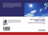 Spirit Possession Makes Religion Possible Spirit Possession Makes Religion Possible