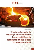 Gestion du sable de moulage pour améliorer les propriétés et la récupération des pièces moulées en métal