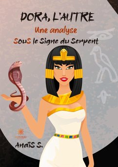 Dora, l'autre une analyse: SouS le Signe du Serpent - S, Anaïs