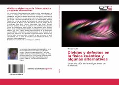 Olvidos y defectos en la física cuántica y algunas alternativas