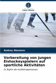 Vorbereitung von jungen Eishockeyspielern auf sportliche Aktivitäten