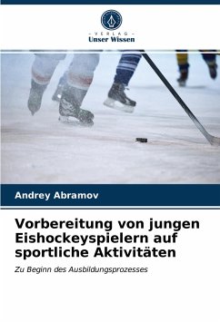 Vorbereitung von jungen Eishockeyspielern auf sportliche Aktivitäten - Abramov, Andrey