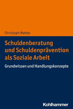 Schuldenberatung und Schuldenprävention als Soziale Arbeit (eBook, PDF) - Mattes, Christoph