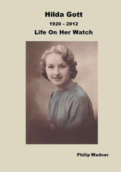 Hilda Gott 1920 - 2012 Life On Her Watch - Wadner, Philip