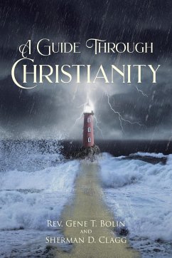 A Guide Through Christianity - Bolin, Rev. Gene T.; Clagg, Sherman