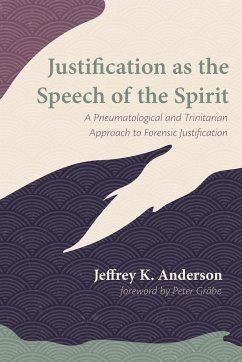 Justification as the Speech of the Spirit - Anderson, Jeffrey K.