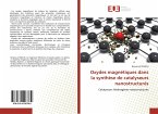 Oxydes magnétiques dans la synthèse de catalyseurs nanostructurés Oxydes magnétiques dans la synthèse de catalyseurs nanostructurés