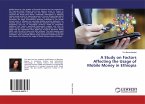 A Study on Factors Affecting the Usage of Mobile Money in Ethiopia
