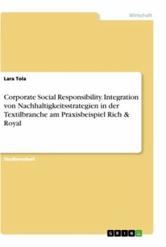 Corporate Social Responsibility. Integration von Nachhaltigkeitsstrategien in der Textilbranche am Praxisbeispiel Rich & Royal - Tola, Lara