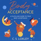 Body Acceptance : A fulfilling guide to true body acceptance (eBook, ePUB)