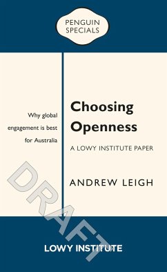 Choosing Openness: A Lowy Institute Paper: Penguin Special (eBook, ePUB) - Leigh, Andrew