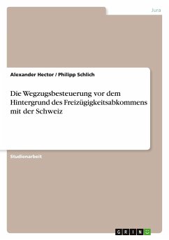 Die Wegzugsbesteuerung vor dem Hintergrund des Freizügigkeitsabkommens mit der Schweiz - Schlich, Philipp;Hector, Alexander