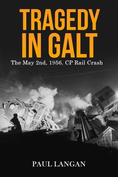 Tragedy in Galt - The May 2nd, 1956 CP Rail Crash (eBook, ePUB) - Langan, Paul