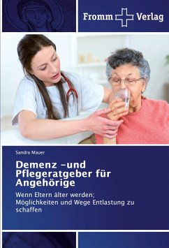 Demenz -und Pflegeratgeber fürAngehörige - Mauer, Sandra