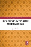 Ideal Themes in the Greek and Roman Novel (eBook, PDF) Ideal Themes in the Greek and Roman Novel (eBook, PDF)
