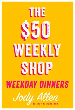The $50 Weekly Shop Weekday Dinners (eBook, ePUB) - Allen, Jody