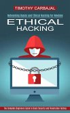 Ethical Hacking: The Complete Beginners Guide to Basic Security and Penetration Testing (Networking Basics and Ethical Hacking for Newb