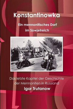Cover Konstantinowka - Ein mennonitisches Dorf im Sowjetreich. Das letzte Kapitel der Geschichte der Mennoniten in Russland