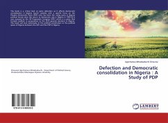 Defection and Democratic consolidation in Nigeria : A Study of PDP - Onwunyi, Ugochukwu Mmaduabuchi